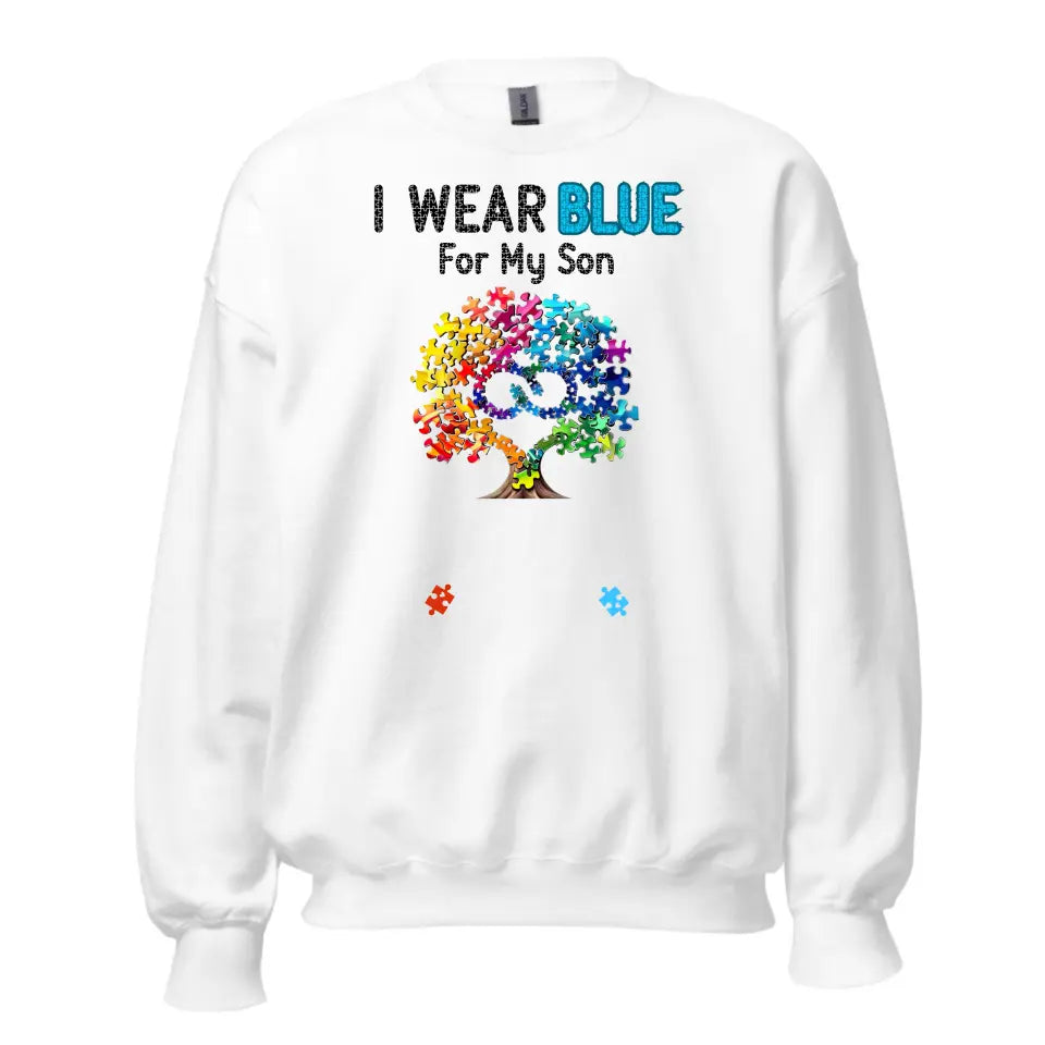 Autism Awareness - Autism Awareness Shirt - I Wear Blue, For My Son, For My Daughter, Autism Family Shirt, Autism Support Shirt 10006 - Personalized Sweatshirt