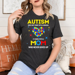 Autism Mom Shirt, Womens Autism Shirt, Autism Awareness Shirt, Mother's Day Gift For Autism Mom, Never Gives Up, No Manual, Special Ed Mom 10001 - Personalized T-Shirt